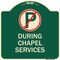 Signmission No Parking During Chapel Services Heavy-Gauge Aluminum Architectural Sign, 18" x 18", G-1818-23746 A-DES-G-1818-23746 - alternate 1